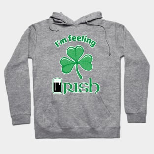 I'm Feeling Irish St Patricks Day Hoodie